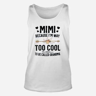 Mimi Because I Am Way Too Cool To Be Called Grandma Unisex Tank Top - Seseable