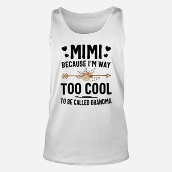 Mimi Because I Am Way Too Cool To Be Called Grandma Unisex Tank Top - Seseable