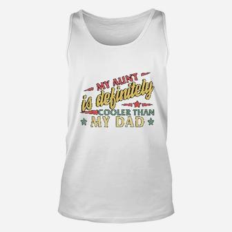 My Aunt Definitely Cooler Than My Dad Favorite Aunt Auntie Unisex Tank Top - Seseable