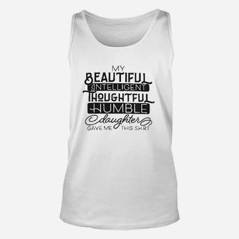 My Beautiful Intelligent Daughter Gave Me This Shirt Unisex Tank Top - Seseable