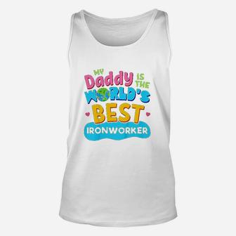 My Best Daddy Dad Ironworker Proud Daughter Son Unisex Tank Top - Seseable
