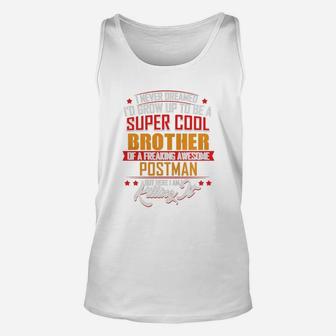 My Brother Is A Postman. Cool Gift For Father-in-law From Brother Unisex Tank Top - Seseable