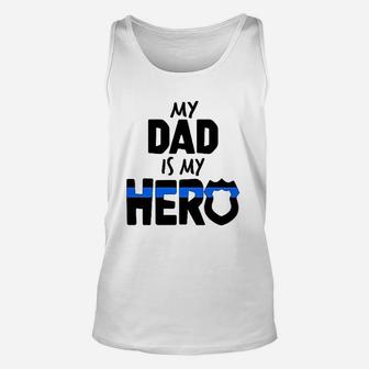 My Dad Is My Hero Police Officer Family Unisex Tank Top - Seseable