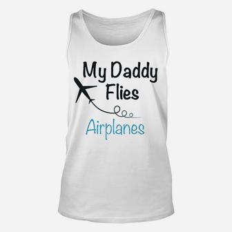 My Daddy Flies Planes Pilot Dad Fathers Day Unisex Tank Top - Seseable
