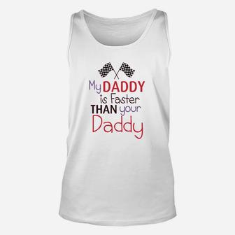 My Daddy Is Faster Than Your Race Car Dad Fathers Day Unisex Tank Top - Seseable