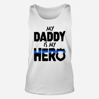 My Daddy Is My Hero Police Officer Family Unisex Tank Top - Seseable