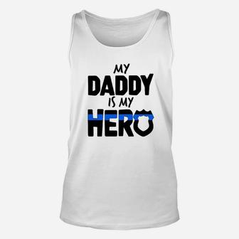 My Daddy Is My Hero Police Officer Family Unisex Tank Top - Seseable