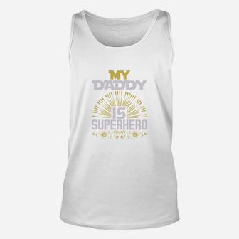 My Daddy Is Super Hero, best christmas gifts for dad Unisex Tank Top - Seseable
