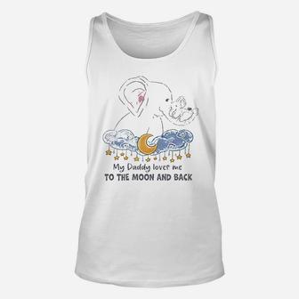 My Daddy Loves Me To The Moon And Back Unisex Tank Top - Seseable