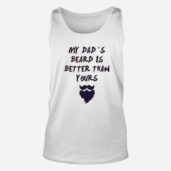 My Dads Beard Is Better Than Yours Dad Fathers Day Unisex Tank Top - Seseable