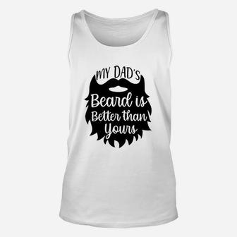 My Dads Beard Is Better Than Yours Unisex Tank Top - Seseable