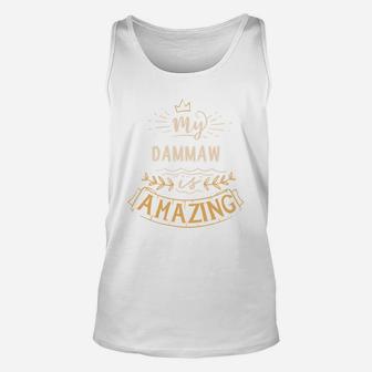 My Dammaw Is Amazing Happy Mothers Day Quote Great Women Family Gift Unisex Tank Top - Seseable