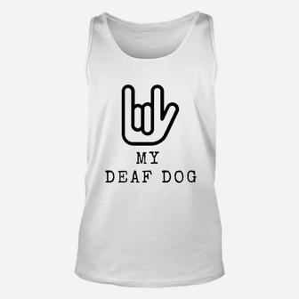 My Deaf Dog Unisex Tank Top - Seseable