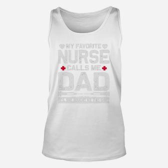 My Favorite Nurse Calls Me Dad Yes She Bought Me This Unisex Tank Top - Seseable
