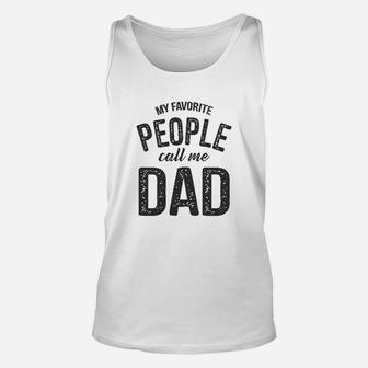 My Favorite People Call Me Dad Funny Fathers Day Unisex Tank Top - Seseable