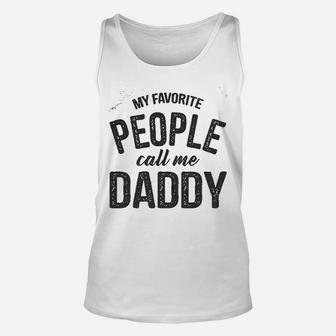 My Favorite People Call Me Daddy Fathers Day Unisex Tank Top - Seseable