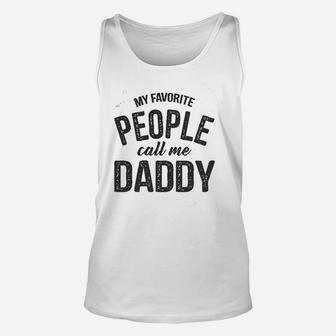My Favorite People Call Me Daddy Funny Fathers Day Dad Gift Unisex Tank Top - Seseable