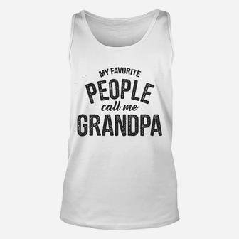 My Favorite People Call Me Grandpa Funny Fathers For Guys Unisex Tank Top - Seseable