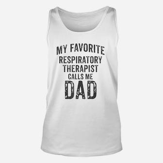 My Favorite Respiratory Therapist Calls Me Dad Rt Therapy Unisex Tank Top - Seseable