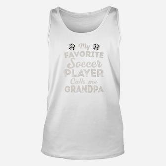 My Favorite Soccer Player Calls Me Grandpa Shirt Fathers Day Unisex Tank Top - Seseable