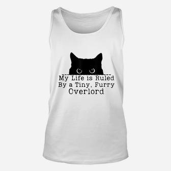 My Life Is Ruled By A Tiny Furry Overlord Funny Cat Lover Unisex Tank Top - Seseable