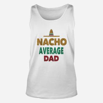 Nacho Average Dad Unisex Tank Top - Seseable