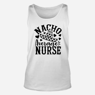Nacho Average Nurse Unisex Tank Top - Seseable