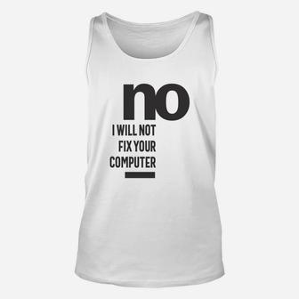 No I Will Not Fix Your Computer Unisex Tank Top - Seseable