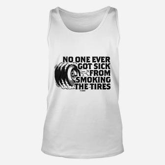 No One Ever Got Sick From Smoking The Tires Unisex Tank Top - Seseable