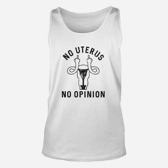 No Uterus No Opinion Funny Political Womens Rights Unisex Tank Top - Seseable