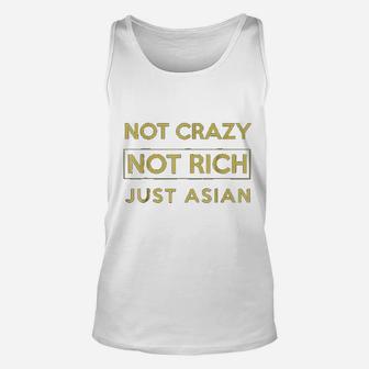 Not Crazy Not Rich Just Asian Funny Asian Unisex Tank Top - Seseable