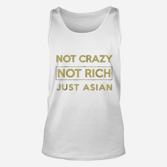 Not Crazy Not Rich Just Asian Funny Asian Unisex Tank Top - Seseable
