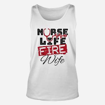Nurse Life Fire Wife Fireman Firefighter Wife Unisex Tank Top - Seseable