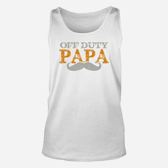 Off Duty Papa Dad Shirts Fathers Day Gifts For Mustache Men Unisex Tank Top - Seseable