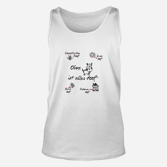 "ohne Hund Ist Alles Doof" ,... Unisex TankTop - Seseable