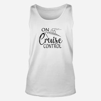 On Cruise Control Funny Boating Family Cruise Unisex Tank Top - Seseable