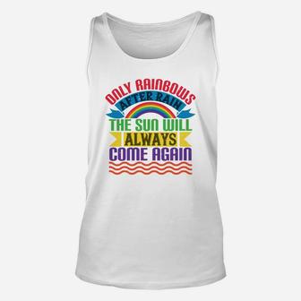 Only Rainbows After Rain The Sun Will Always Come Again Unisex Tank Top - Seseable