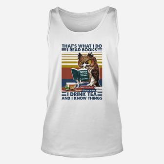 Owl That’s What Is Do I Read Books I Drink Tea And Know Things Unisex Tank Top - Seseable