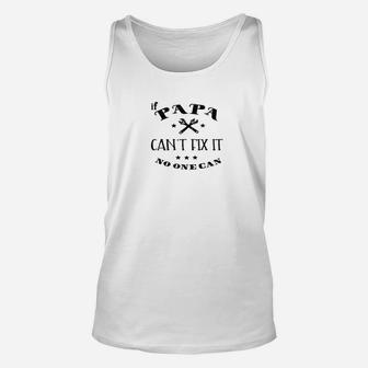 Papa Cant Fix It No One Can, best christmas gifts for dad Unisex Tank Top - Seseable