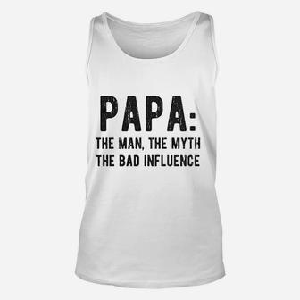 Papa The Man The Myth The Bad Influence Unisex Tank Top - Seseable