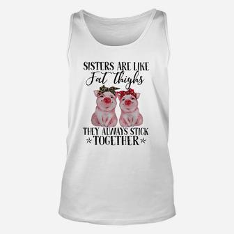 Pig Sisters Are Like Fat Thighs They Always Stick Together Unisex Tank Top - Seseable