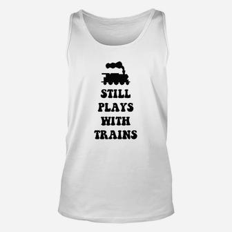 Plays With Trains And Still Plays With Trains Unisex Tank Top - Seseable