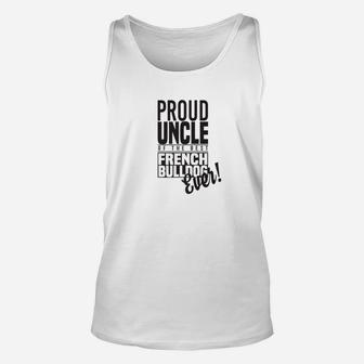 Proud Uncle Of The Best French Bulldog Ever Unisex Tank Top - Seseable