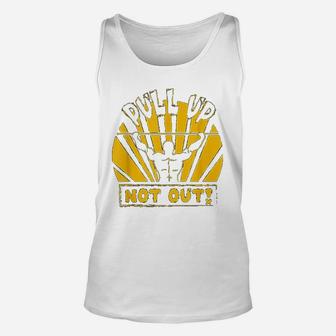 Pull Up Not Out Bodybuilding Powertlifting Weightlifting Unisex Tank Top - Seseable