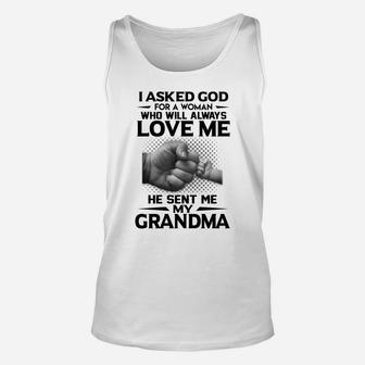 Quote I Ask God For A Woman Who Will Always Love Me He Sent Me My Grandma Unisex Tank Top - Seseable