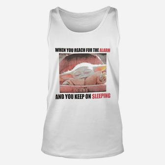 Reach For The Alarm And You Keep On Sleeping Unisex Tank Top - Seseable