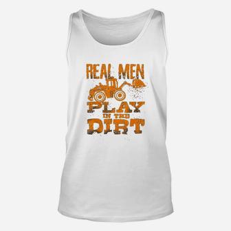 Real Men Play In The Dirt Cute Laborers Funny Excavator Gift Unisex Tank Top - Seseable