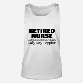 Retired Nurse Like Regular Nurse But Way Happier Unisex Tank Top - Seseable