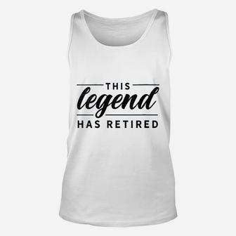 Retirement Coworker Gift Funny This Legend Has Retired Unisex Tank Top - Seseable