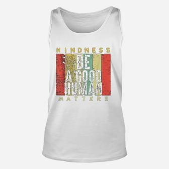Retro Vintage Be A Good Human Kindness Matters Be Kind Gift Unisex Tank Top - Seseable